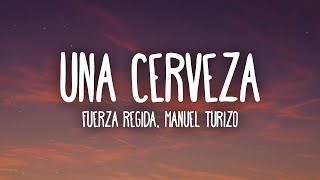 Fuerza Regida, Manuel Turizo - UNA CERVEZA (Letra/Lyrics)