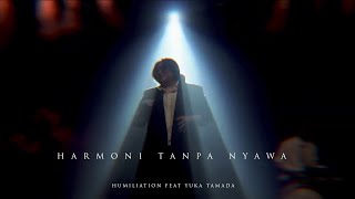 Humiliation feat. Yuka Tamada - Harmoni Tanpa Nyawa (Swing Ver.) (OFFICIAL MUSIC VIDEO)