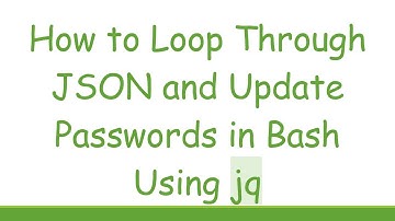 How to Loop Through JSON and Update Passwords in Bash Using jq
