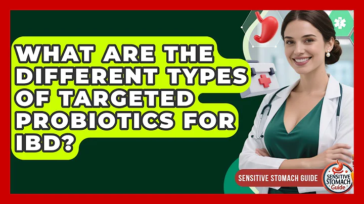 What Are The Different Types Of Targeted Probiotics For IBD? - Sensitive Stomach Guide