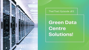 Green Data Centre Solutions and Benefits | Tech That!