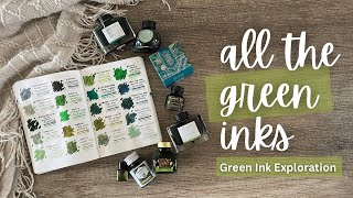 All My Green Inks // FOUNTAIN PEN INK EXPLORATION #fountainpenink
