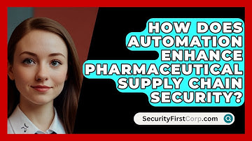 How Does Automation Enhance Pharmaceutical Supply Chain Security? - SecurityFirstCorp.com