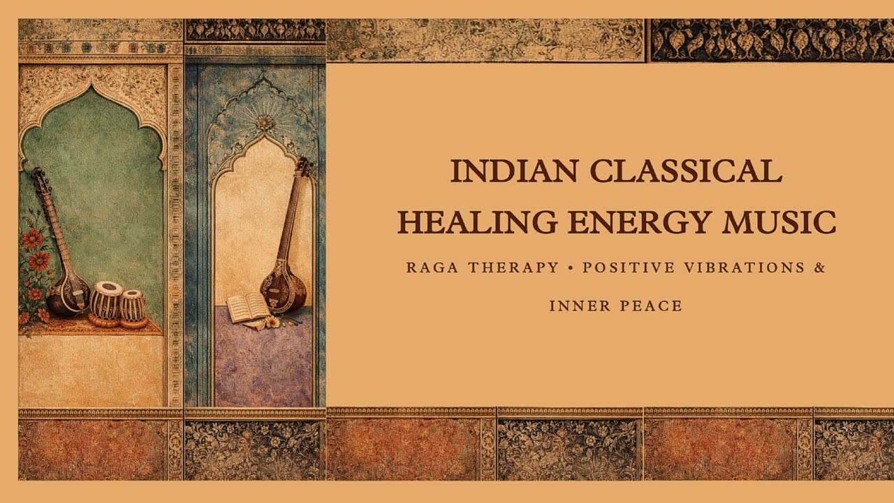 Indian Classical Healing Energy Music • Raga Therapy • Positive Vibrations & Inner Peace”