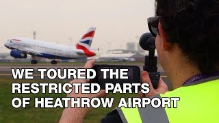 We Toured The Restricted Parts of Heathrow Airport