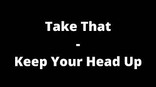 Take That - Keep Your Head Up (Lyrics)