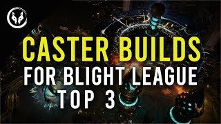 Path Of Exile 3.8 My Top 3 Blight League Caster Starter Builds