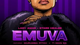 Lady Amar & Starr Healer- Emuva (feat. Murumba Pitch & T-Man SA)