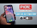 iPhone: Turn On This Camera Automation!