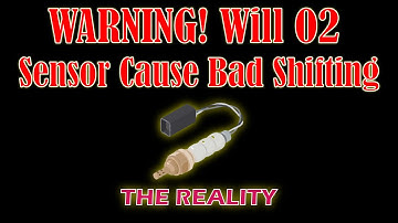 Will O2 Sensor Cause Bad Shifting - Easy Car Electrics
