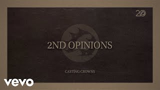 Casting Crowns - 2nd Opinions (Reimagined) (Lyric Video)