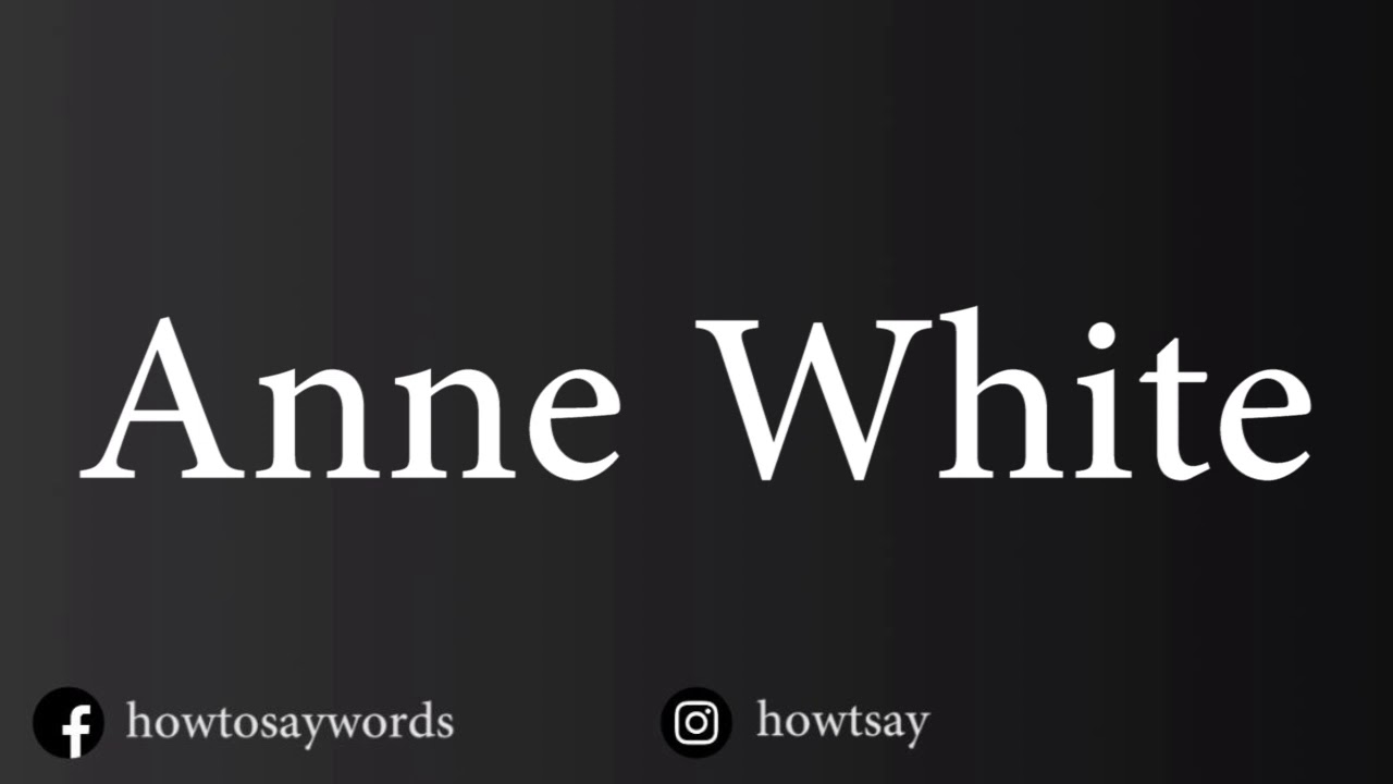 How To Pronounce Anne White YouTube how-to-pronounce-anne-white-youtube