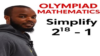 A Nice Olympiad Problem | Calculator Not ALLOWED | 2^18 -1 | Number Theory Trick
