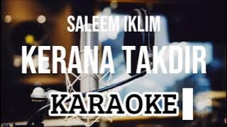 Kerana Takdir - Saleem Iklim [ KARAOKE ]