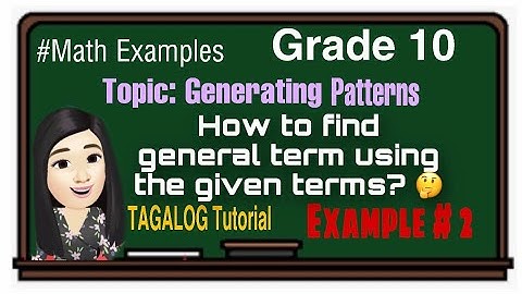 HOW TO FIND GENERAL TERM USING THE GIVEN TERMS OF A SEQ. |EX2|TAGALOG TUTORIAL| Karen Esguerra Vlogs