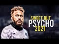 Neymar jr 202021  sweet but psycho  skills tricks  goals 