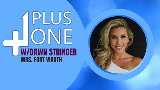 Plus One Interview with Dawn Stringer (Mrs. Fort Worth)