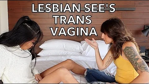 Trans Woman Shows Lesbian Her Vagina : Does it Look Real?
