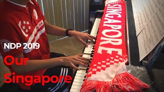 NDP 2019 Theme Song: Our Singapore | Piano Cover by Jin Kay Teo