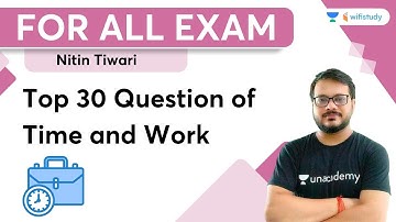 Time and Work | Top 30 Questions | Maths by Nitin Sir | wifistudy
