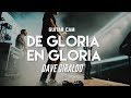 De Gloria En Gloria - Guitar Cam by Dave Giraldo