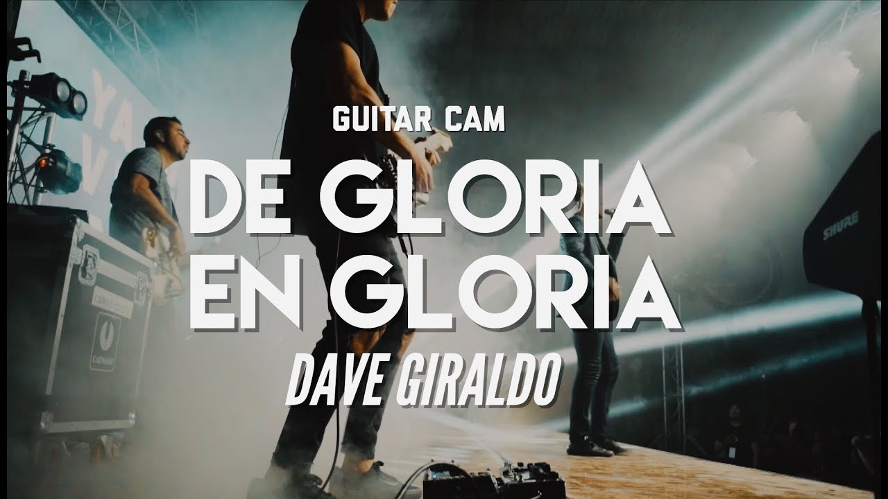 De Gloria En Gloria - Guitar Cam by Dave Giraldo