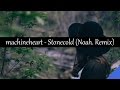 machineheart - Stonecold (Noah. Remix)