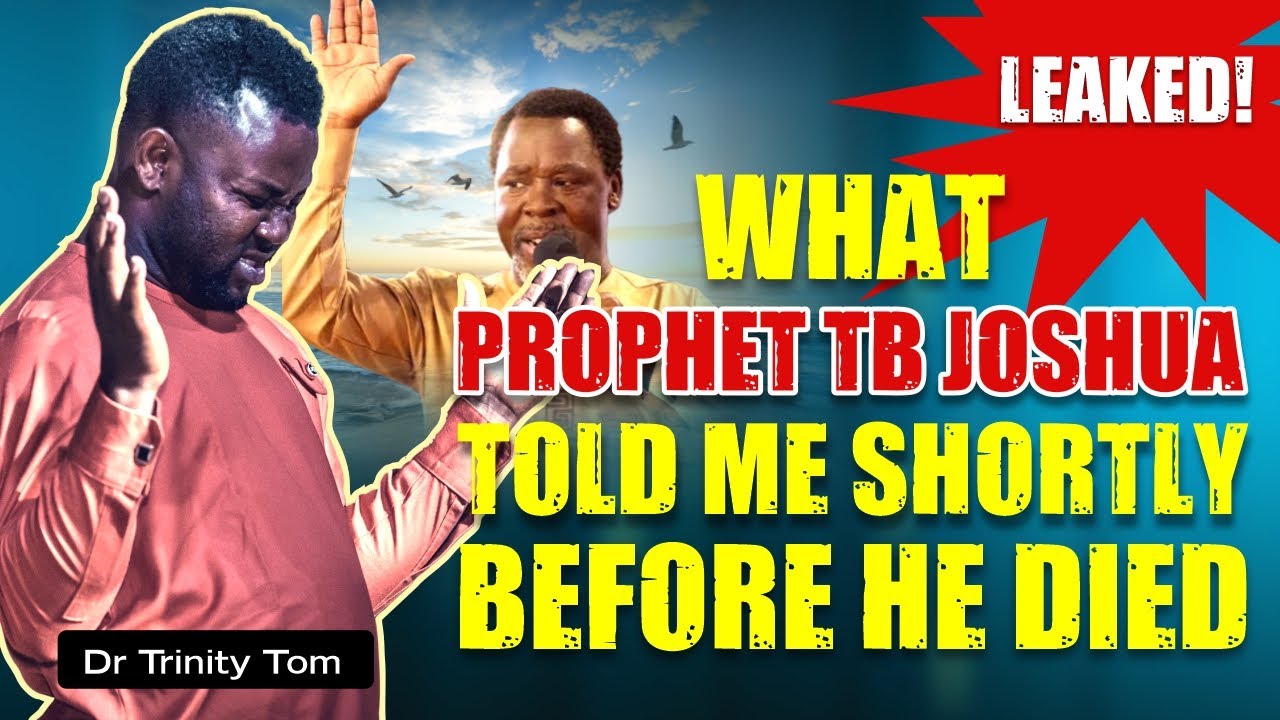 What Prophet TB Joshua Said to Dr. Trinity Tom before he Died