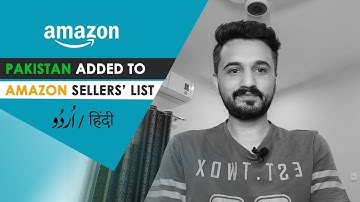 Pakistan added to Amazon Sellers’ List | How To Sell On Amazon from Pakistan | Amazon In Pakistan