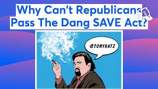 Why Can't Republicans Pass The Dang SAVE Act  📱