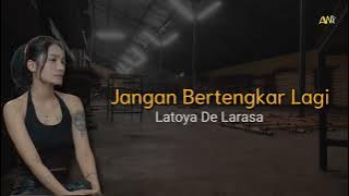 Kangen Band - Jangan Bertengkar Lagi ll Cover By Latoya De Larasa Lirik/Lyric