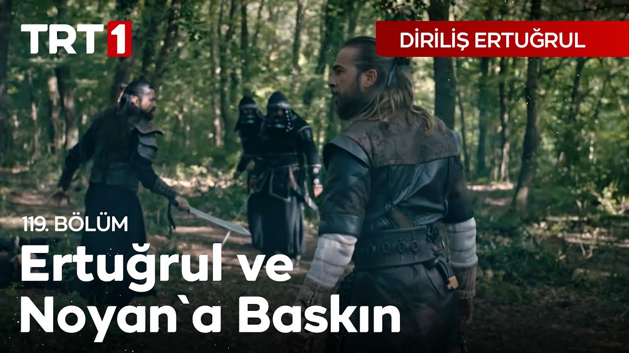 Diriliş Ertuğrul 119. Bölüm - Ertuğrul ve Noyan'a Baskın