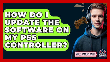 How Do I Update the Software on My PS5 Controller? | Video Gamers Vault News
