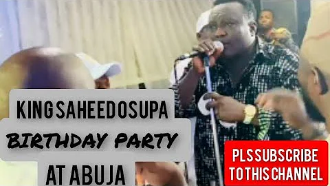 KING SAHEED OSUPA BIRTHDAY PARTY AT ABUJA