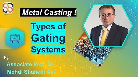 Types of Gating Systems in Casting: Defect-Free Casting | Dr. Mehdi Shahedi Asl
