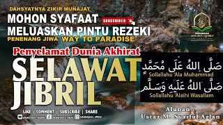 SELAWAT JIBRIL (7 Hours Non-Stop) | MELUASKAN PINTU REZEKI Zikir Harian Daily Dhikr  Heart Soothing