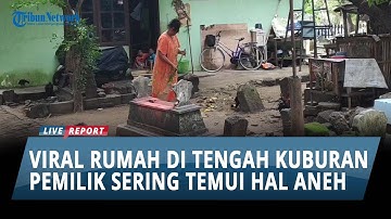 Viral Rumah di Tengah Kuburan, Pemilik Ungkap Sering Temui Hal Aneh