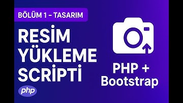 📸 PHP ile Resim Yükleme Scripti Yapıyoruz! | HTML + CSS + Bootstrap Tasarım (Bölüm 1)