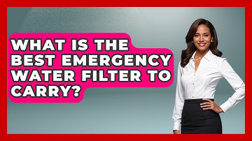 What Is The Best Emergency Water Filter To Carry? - Exploring Campgrounds