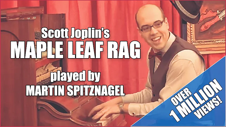 Over 1 Million Views! Scott Joplin's "Maple Leaf Rag" performed by Martin Spitznagel