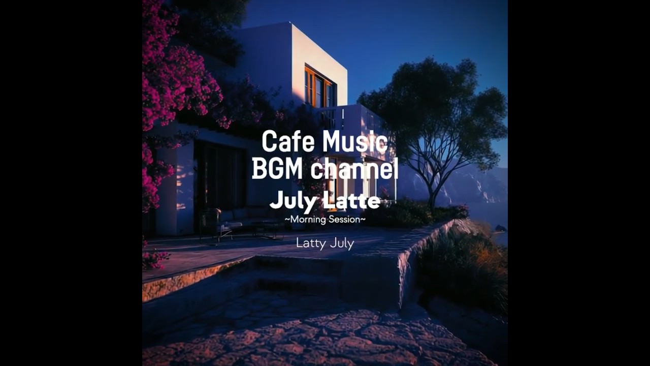 Cafe Music BGM channel - Latty July (Official Music Video)