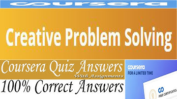 Creative Problem Solving Coursera Quiz Answers, Week (1-4) All Quiz Answers With Assignments