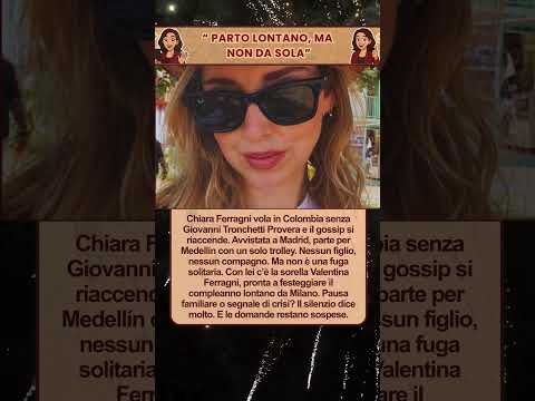 Video Chiara Ferragni vola in Colombia senza Giovanni: viaggio con la sorella