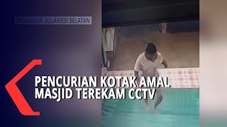 Pencurian Kotak Amal Masjid Di Makassar Terekam CCTV,  Pelaku Bawa Kabur Kotak Amal Masjid