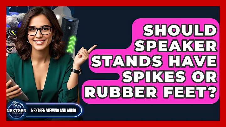 Should Speaker Stands Have Spikes Or Rubber Feet? - NextGen Viewing and Audio