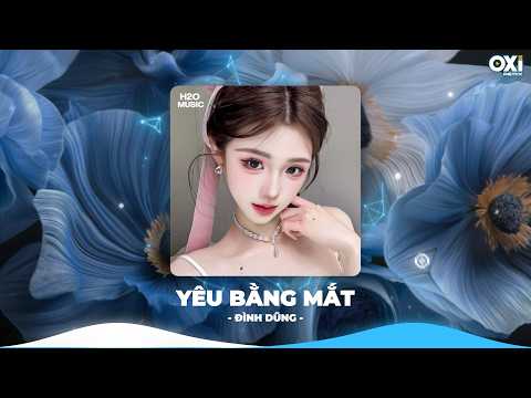 Yêu Bằng Mắt Remix - Vì Yêu Em Nhiều Quá Nên Anh Chẳng Cần Nói Ra 🎼Nhạc Remix TikTok Hay 2026