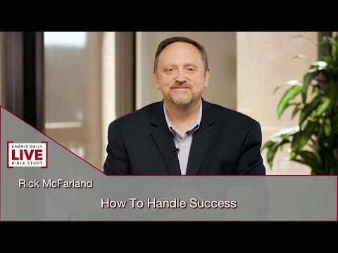 Charis Daily Live Bible Study: How to Handle Success - Rick McFarland - October 22, 2021