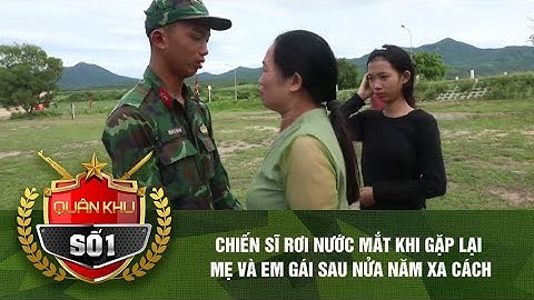 CHIẾN SĨ RƠI NƯỚC MẮT KHI GẶP LẠI MẸ VÀ EM GÁI SAU NỬA NĂM XA CÁCH