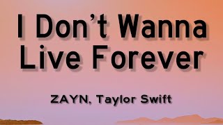 ZAYN, Taylor Swift - I Don’t Wanna Live Forever (Fifty Shades Darker) Lyrics  | 1 Hour