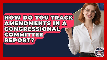 How Do You Track Amendments In A Congressional Committee Report? - Inside the Legislative Branch